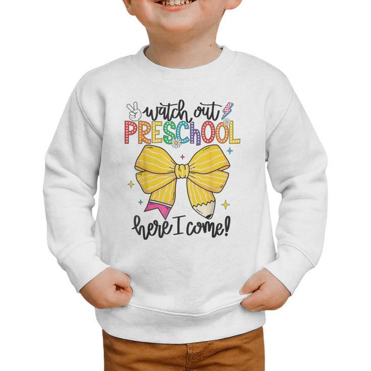 Watch Out Pre-K Here I Come Preschool Back To School Graphic Toddler Sweatshirt