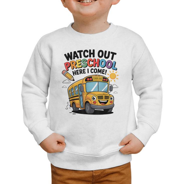 Watch Out Preschool Here I Come Preschool Back To School Graphic Toddler Sweatshirt