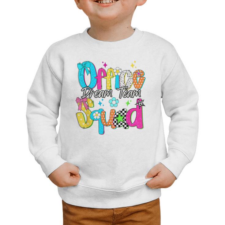 Women Office Squad Dream Team Back To School Front Office Graphic Toddler Sweatshirt