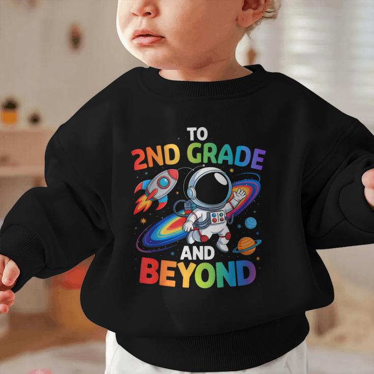 2nd Grade And Beyond Second Grade Astronaut Back To School Graphic Toddler Sweatshirt