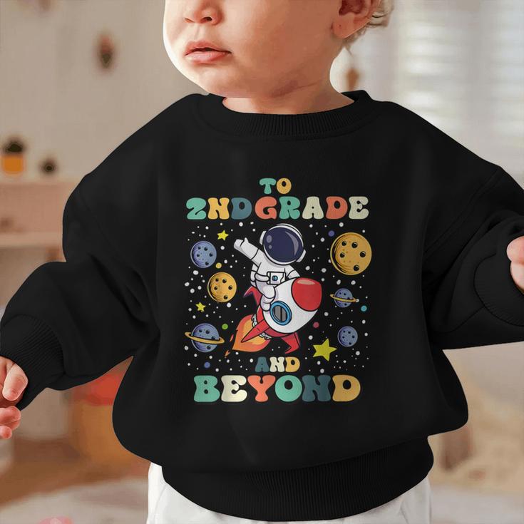 To 2nd Grade And Beyond Second Astronaut Back To School Graphic Toddler Sweatshirt