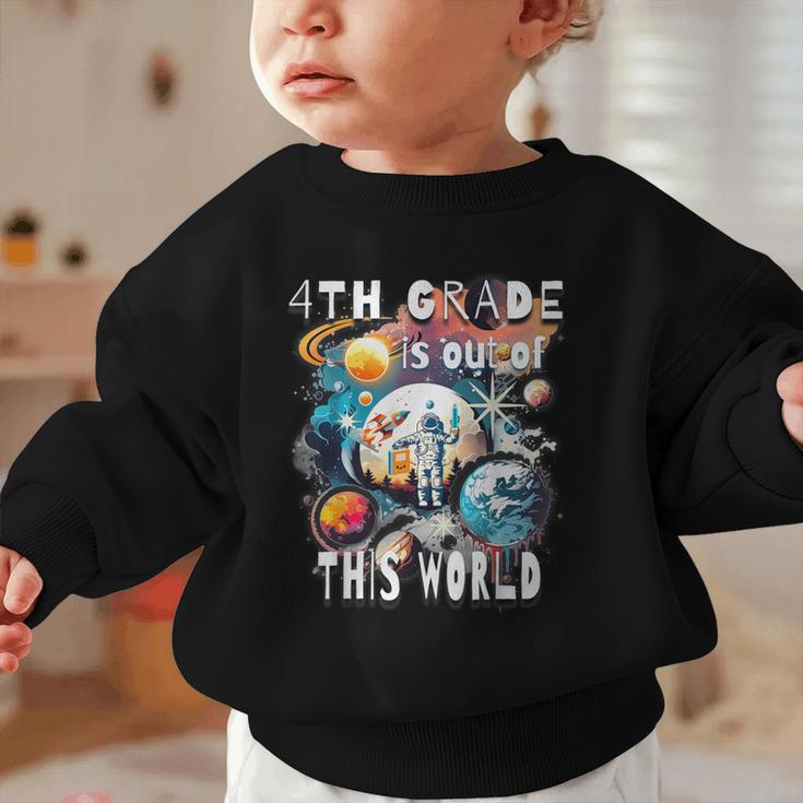 4th Grade Is Out Of This World Back To School Astronaut Graphic Toddler Sweatshirt
