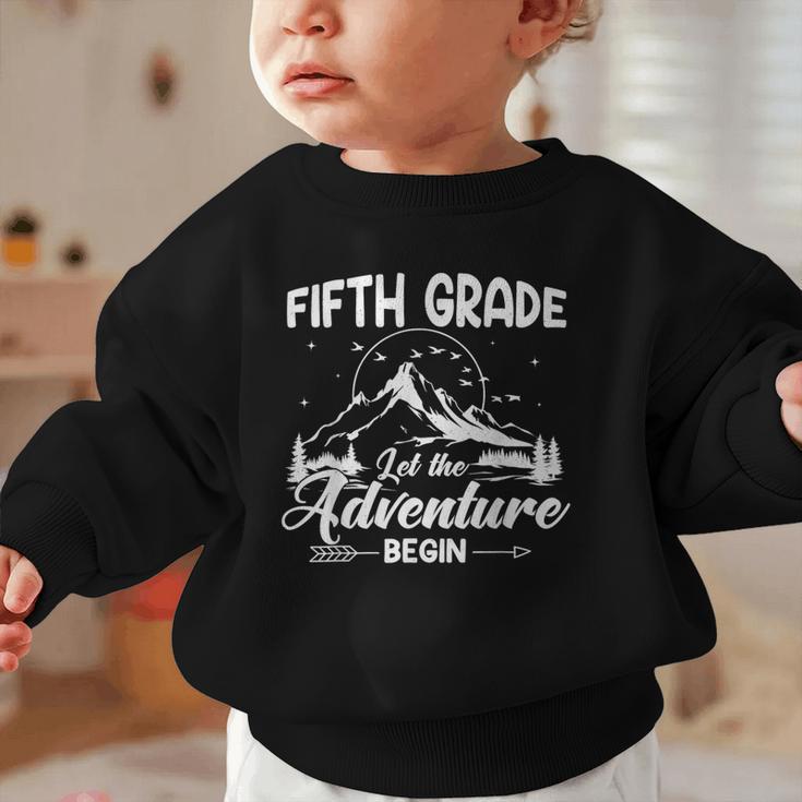 5th Grade Back To School Let The Adventure Begin Fifth Grade Graphic Toddler Sweatshirt 5th Grade Back To School Let The Adventure Begin Fifth Grade Graphic Toddler Sweatshirt