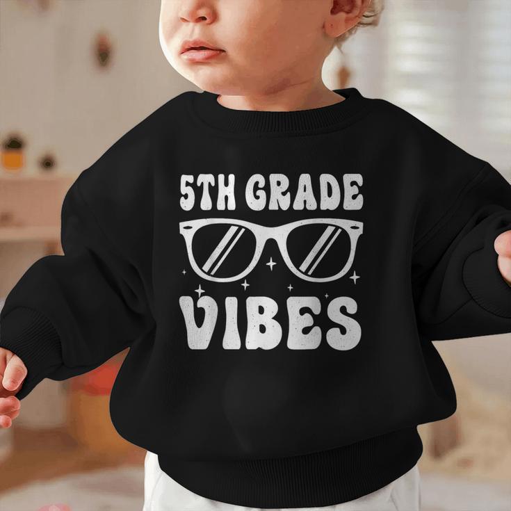 5th Grade Vibes Back To School Graduation Fifth Grade Graphic Toddler Sweatshirt 5th Grade Vibes Back To School Graduation Fifth Grade Graphic Toddler Sweatshirt