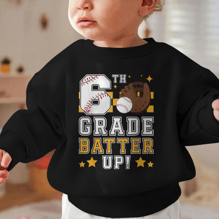 6th Grade Batter Up Baseball First Day Back To School Graphic Toddler Sweatshirt 6th Grade Batter Up Baseball First Day Back To School Graphic Toddler Sweatshirt
