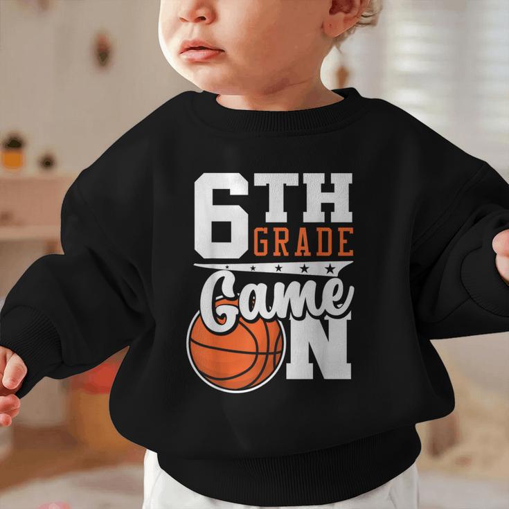 6th Grade Game On Back To School Basketball Boy Sixth Grade Graphic Toddler Sweatshirt 6th Grade Game On Back To School Basketball Boy Sixth Grade Graphic Toddler Sweatshirt