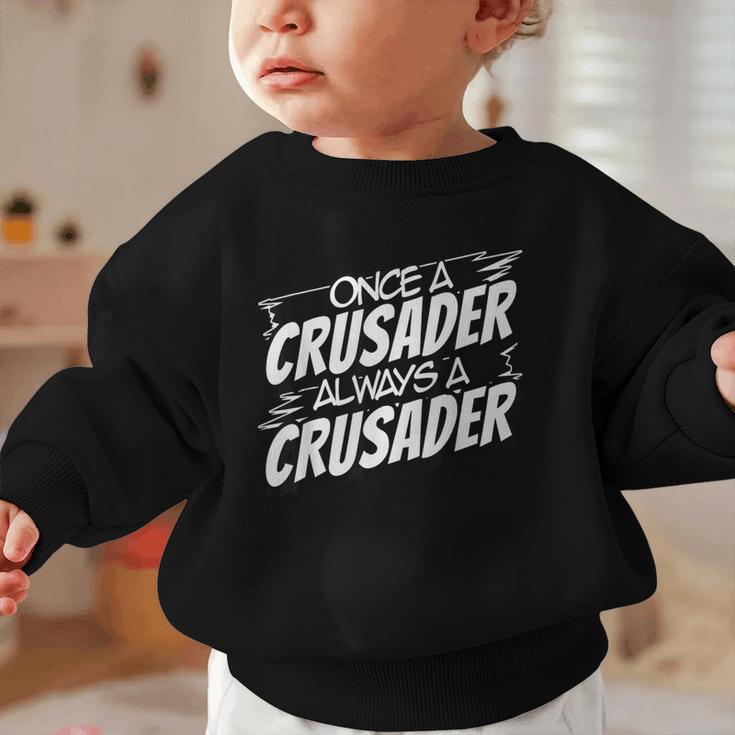 Always A Crusader Back To School Spirit Graphic Toddler Sweatshirt