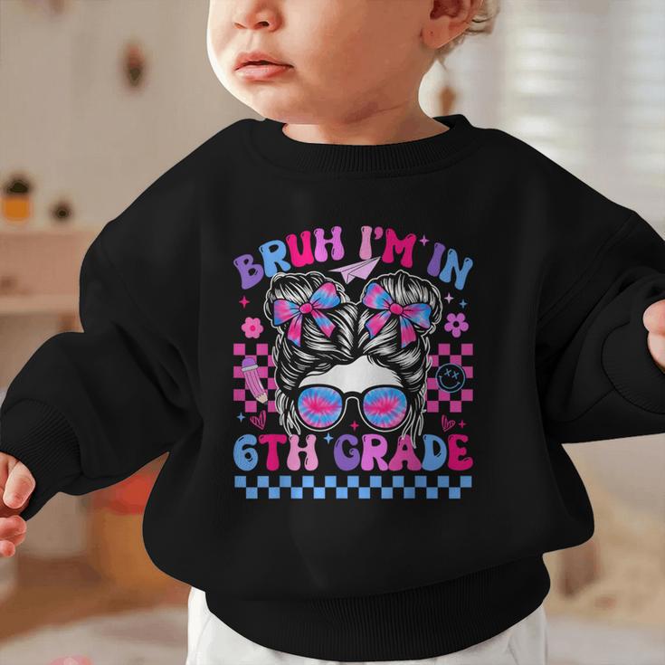 Back To School Bruh Im In 6th Grade Girls Bun Tie Dye Graphic Toddler Sweatshirt Back To School Bruh Im In 6th Grade Girls Bun Tie Dye Graphic Toddler Sweatshirt