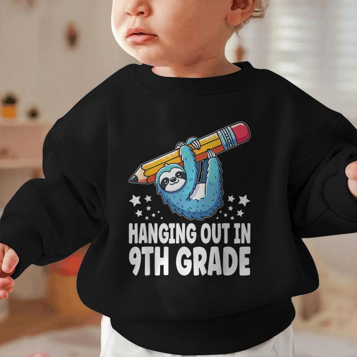 Back To School Ninth Grade Sloth Hanging Out In 9th Grade Graphic Toddler Sweatshirt Back To School Ninth Grade Sloth Hanging Out In 9th Grade Graphic Toddler Sweatshirt