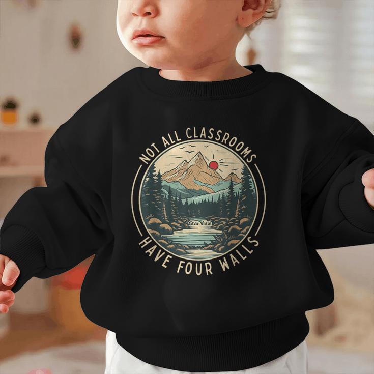 Back To School Not All Classrooms Have Four Walls Camping Graphic Toddler Sweatshirt Back To School Not All Classrooms Have Four Walls Camping Graphic Toddler Sweatshirt