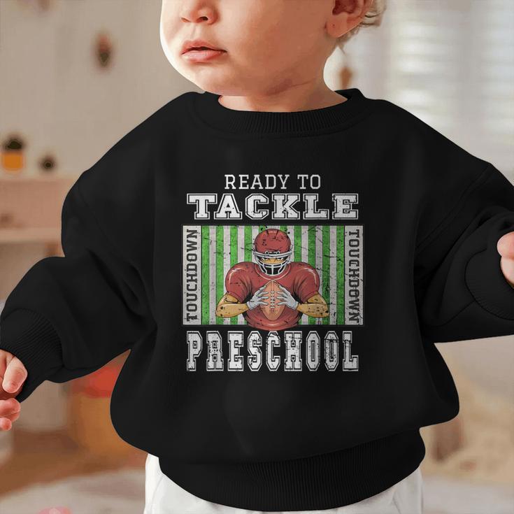 Back To School Ready To Tackle Preschool Football Theme Graphic Toddler Sweatshirt Back To School Ready To Tackle Preschool Football Theme Graphic Toddler Sweatshirt