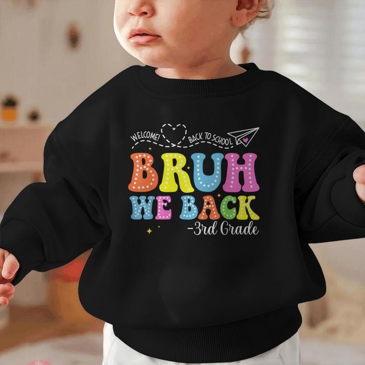 Bruh We Back 3rd Grade Back To School 3rd Grade Girl Graphic Toddler Sweatshirt