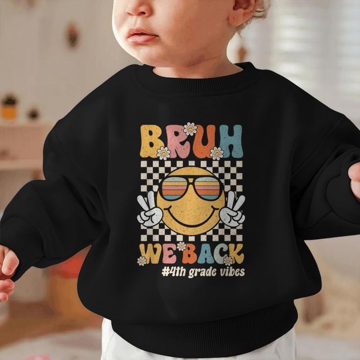 Bruh We Back 4th Grade Vibes Back To School Fourth Grade Graphic Toddler Sweatshirt