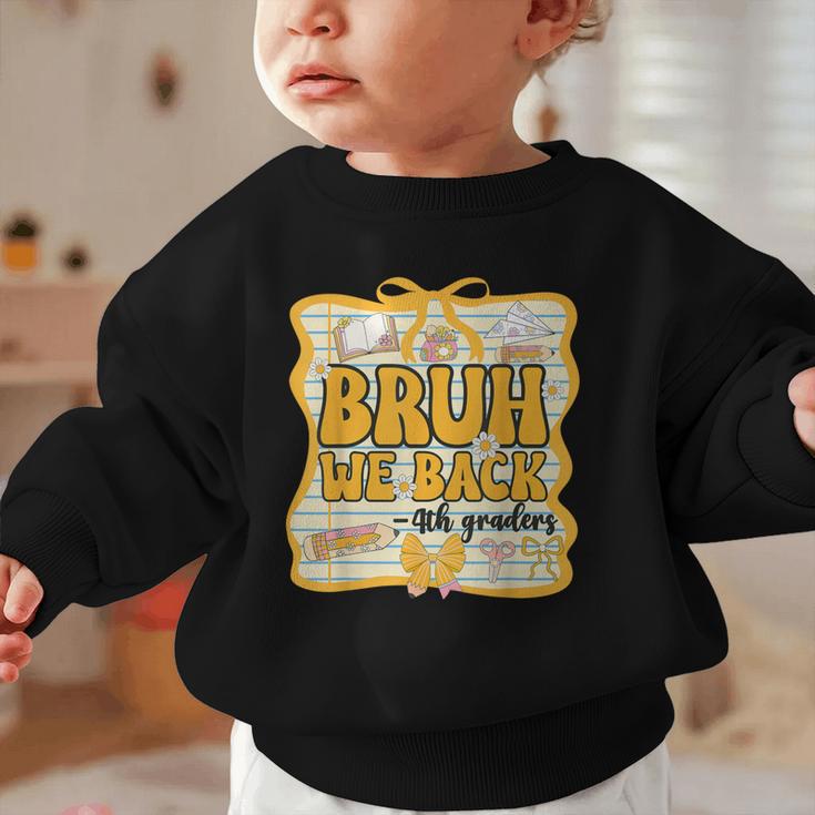 Bruh We Back 4th Graders Fourth Grade Back To School Girls Graphic Toddler Sweatshirt Bruh We Back 4th Graders Fourth Grade Back To School Girls Graphic Toddler Sweatshirt