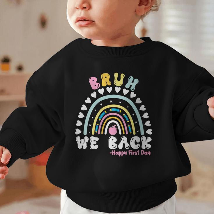 Bruh We Back Happy First Day Of School Back To School Kids Graphic Toddler Sweatshirt Bruh We Back Happy First Day Of School Back To School Kids Graphic Toddler Sweatshirt