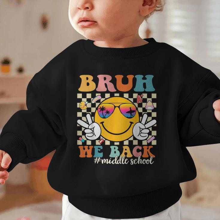 Bruh We Back Middle School Retro Back To School Boys Girls Graphic Toddler Sweatshirt Bruh We Back Middle School Retro Back To School Boys Girls Graphic Toddler Sweatshirt