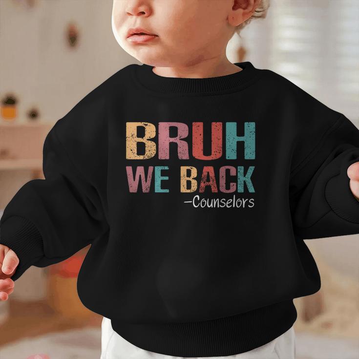 Bruh We Back To School Counselor Vintage Advisor Graphic Toddler Sweatshirt Bruh We Back To School Counselor Vintage Advisor Graphic Toddler Sweatshirt