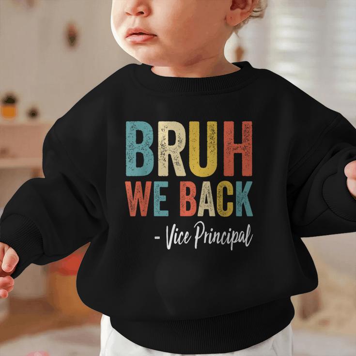 Bruh We Back Vice Principal Retro Vintage Back To School Graphic Toddler Sweatshirt Bruh We Back Vice Principal Retro Vintage Back To School Graphic Toddler Sweatshirt