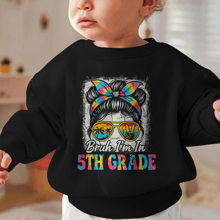 Bruh I'm In 5th Grade Back To School Messy Bun Tie Dye Headb Graphic Toddler Sweatshirt Bruh I'm In 5th Grade Back To School Messy Bun Tie Dye Headb Graphic Toddler Sweatshirt