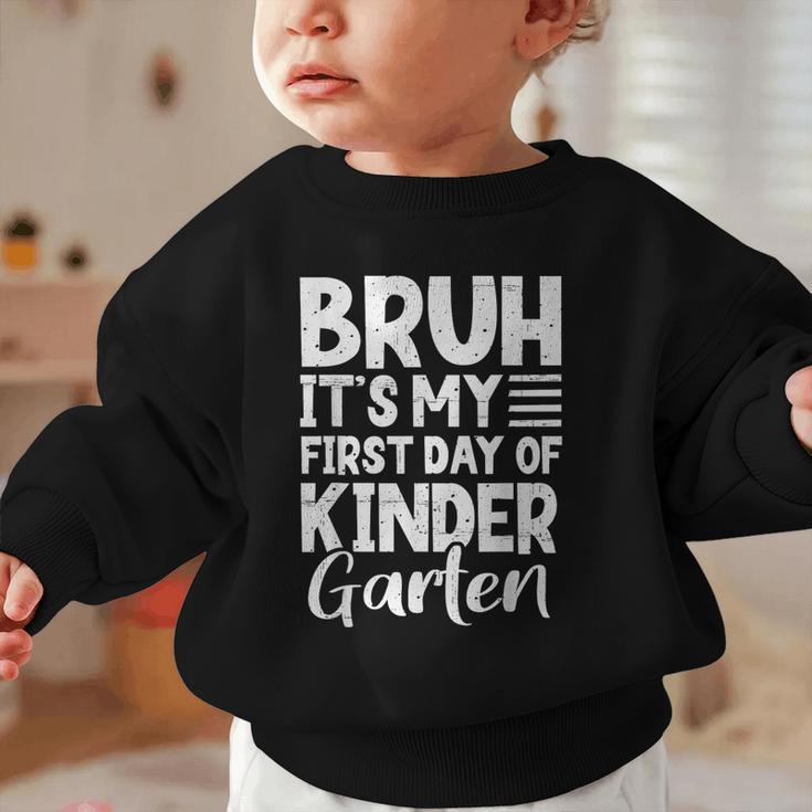 Bruh It's My First Day Of Kindergarten Back To School 2025 Graphic Toddler Sweatshirt