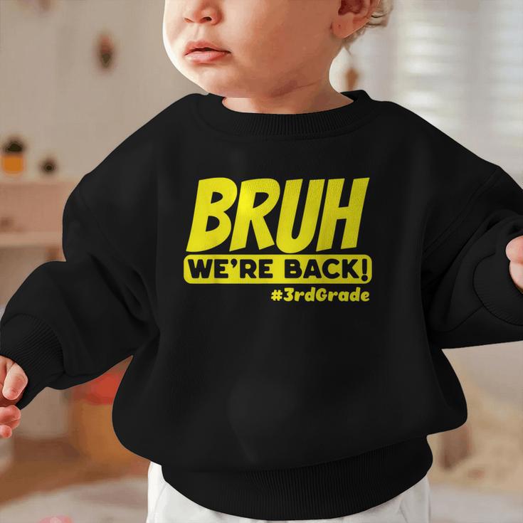 Bruh We'Re Back FUNNY 3rd Grade Back To School Third Grade Graphic Toddler Sweatshirt