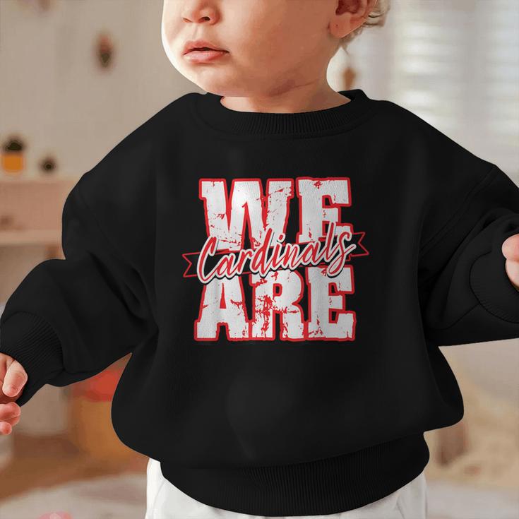 We Are Cardinals Back To School Spirit R Graphic Toddler Sweatshirt We Are Cardinals Back To School Spirit R Graphic Toddler Sweatshirt