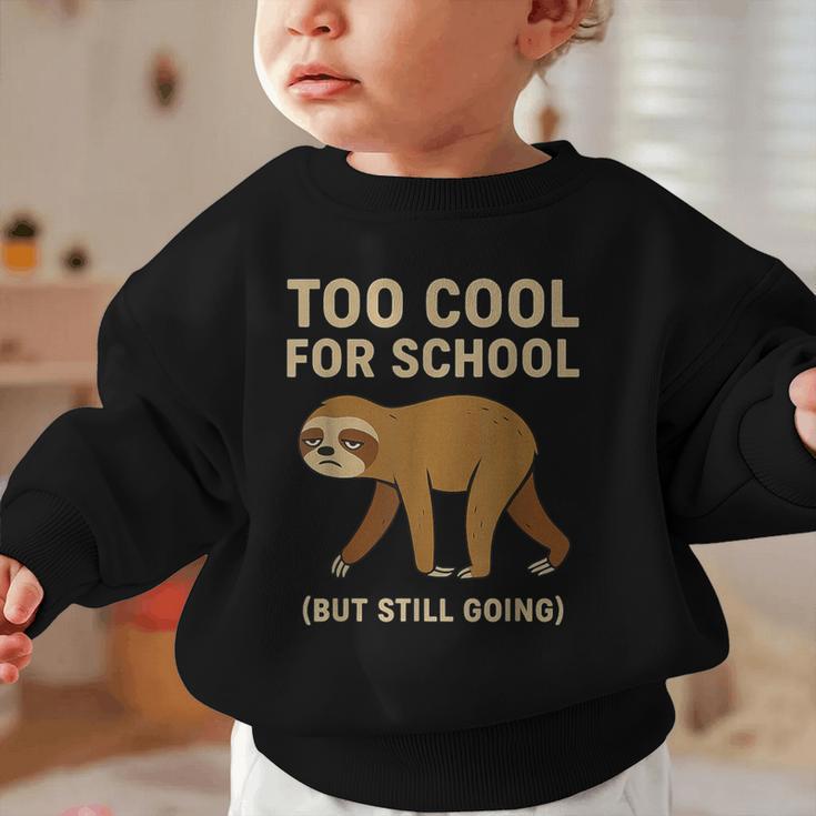 Too Cool For School Sloth Back To School Boys Joke Graphic Toddler Sweatshirt