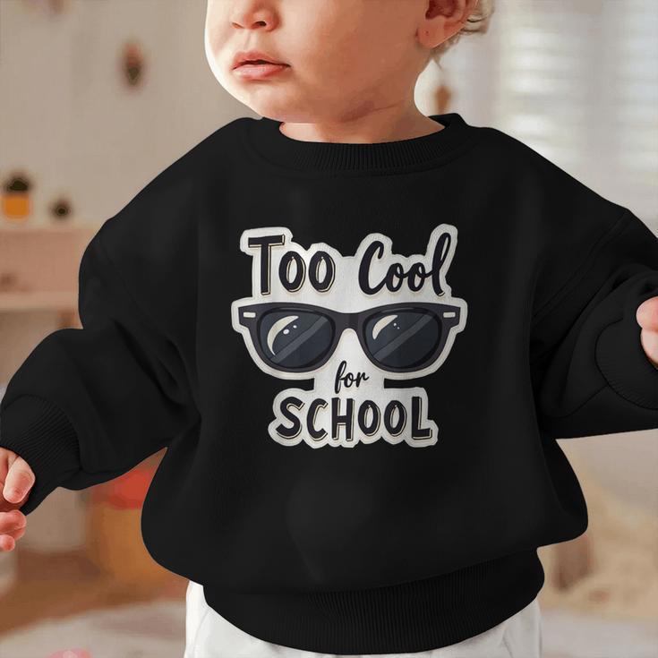 Too Cool For School Sunglasses First Day Back To School Graphic Toddler Sweatshirt Too Cool For School Sunglasses First Day Back To School Graphic Toddler Sweatshirt