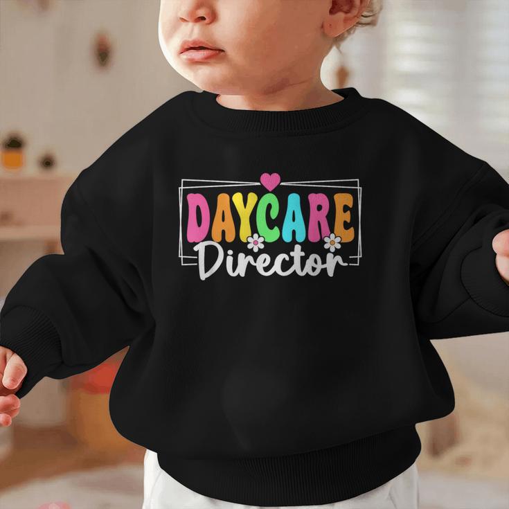 Daycare Director Back To School Daycare Provider Graphic Toddler Sweatshirt Daycare Director Back To School Daycare Provider Graphic Toddler Sweatshirt