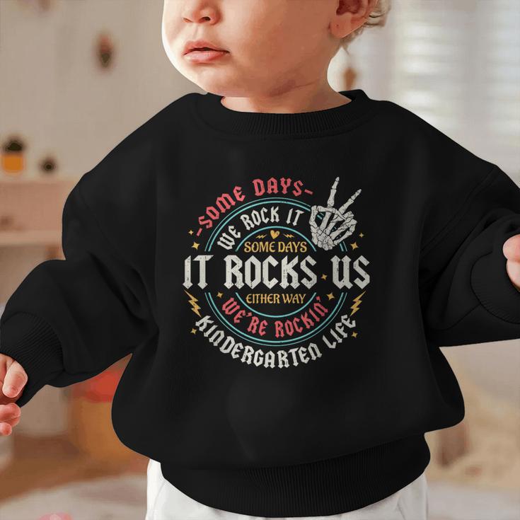 Some Days We Rock It Kindergarten Life Back To School Graphic Toddler Sweatshirt
