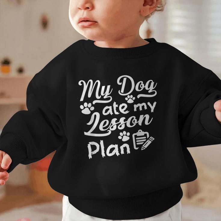 My Dog Ate My Lesson Plan For Back To School Graphic Toddler Sweatshirt My Dog Ate My Lesson Plan For Back To School Graphic Toddler Sweatshirt