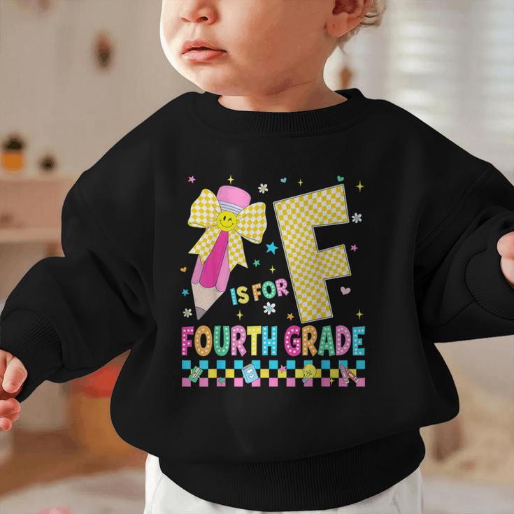 F Is For Fourth Grade Back To School Pencil Bow 4th Grade Graphic Toddler Sweatshirt F Is For Fourth Grade Back To School Pencil Bow 4th Grade Graphic Toddler Sweatshirt