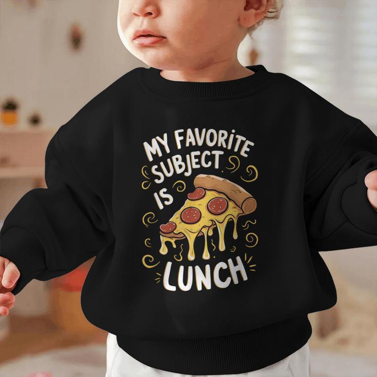 My Favorite Subject Is Lunch Pizza Back To School Graphic Toddler Sweatshirt My Favorite Subject Is Lunch Pizza Back To School Graphic Toddler Sweatshirt