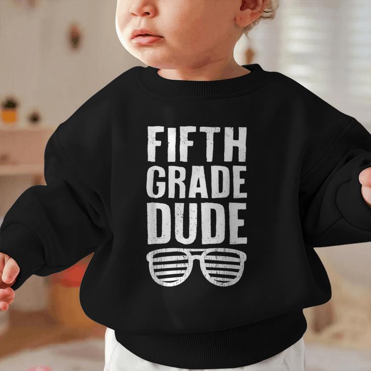 Fifth Grade Dude First Day Back To School Boys Kids Graphic Toddler Sweatshirt Fifth Grade Dude First Day Back To School Boys Kids Graphic Toddler Sweatshirt