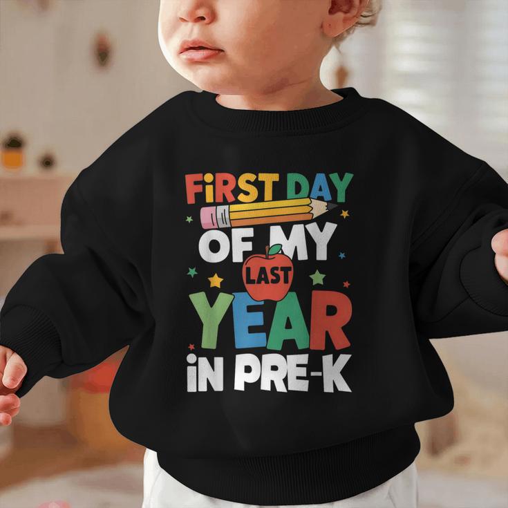 First Day Of My Last Year In Pre-k Back To School Graphic Toddler Sweatshirt First Day Of My Last Year In Pre-k Back To School Graphic Toddler Sweatshirt