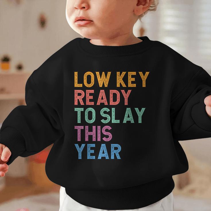 Gen Z Alpha Back To School Low Key Ready To Slay This Year Graphic Toddler Sweatshirt Gen Z Alpha Back To School Low Key Ready To Slay This Year Graphic Toddler Sweatshirt