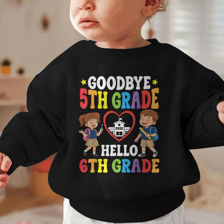 Goodbye 5th Grade Hello 6th Grade Graduate Back To School Graphic Toddler Sweatshirt