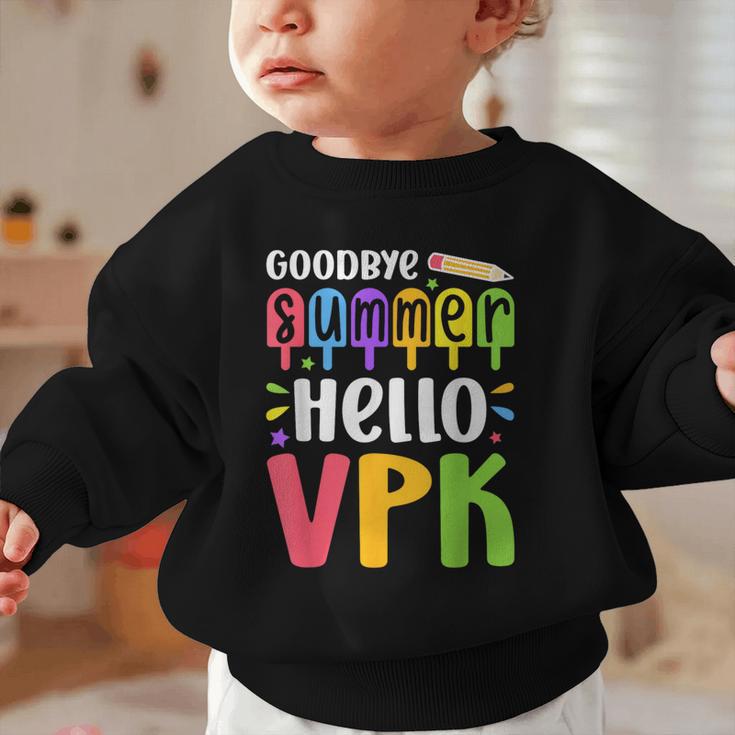 Goodbye Summer Hello VPK First Day Of VPK Back To School Graphic Toddler Sweatshirt