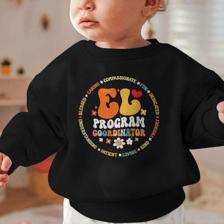 Groovy EL Program Coordinator Appreciation Back To School Graphic Toddler Sweatshirt Groovy EL Program Coordinator Appreciation Back To School Graphic Toddler Sweatshirt