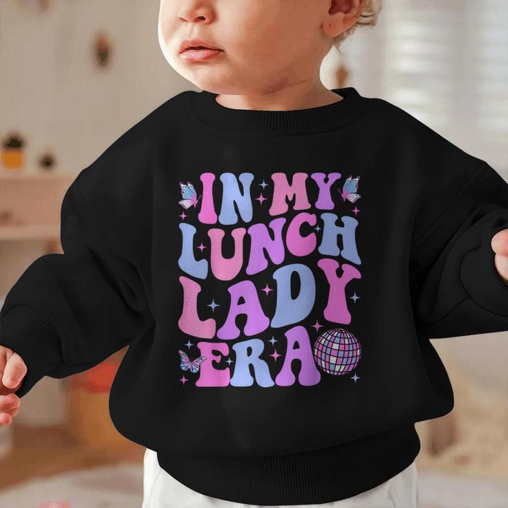 Groovy In My Lunch Lady Era Cafeteria Back To School Graphic Toddler Sweatshirt Groovy In My Lunch Lady Era Cafeteria Back To School Graphic Toddler Sweatshirt