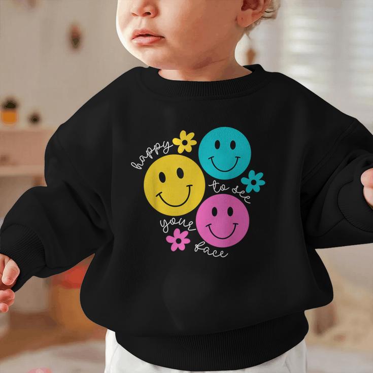 Happy To See Your Face Back To School First Day Of School Graphic Toddler Sweatshirt