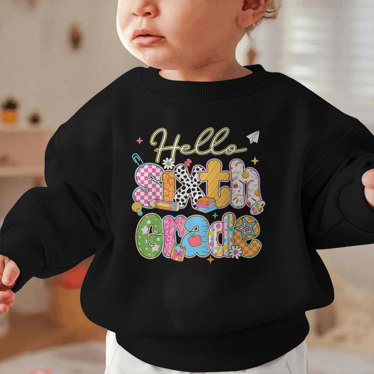 Hello 6th Grade First Day Of School Back To School Boy Girls Graphic Toddler Sweatshirt Hello 6th Grade First Day Of School Back To School Boy Girls Graphic Toddler Sweatshirt
