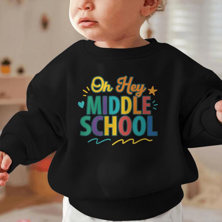 Hey Middle School First Day Back To School Students Graphic Toddler Sweatshirt Hey Middle School First Day Back To School Students Graphic Toddler Sweatshirt