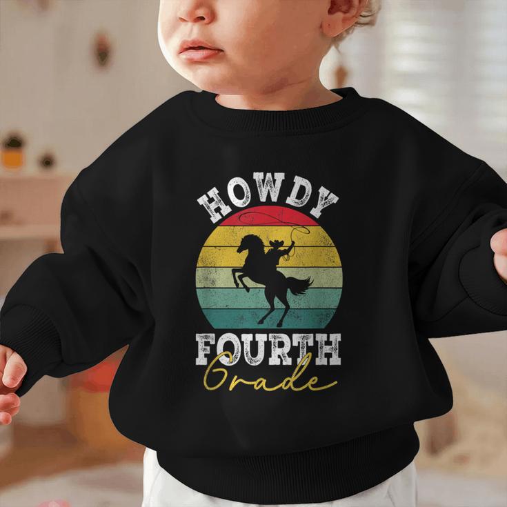 Howdy 4th Grade Cowboy Western Back To School Fourth Grade Graphic Toddler Sweatshirt Howdy 4th Grade Cowboy Western Back To School Fourth Grade Graphic Toddler Sweatshirt