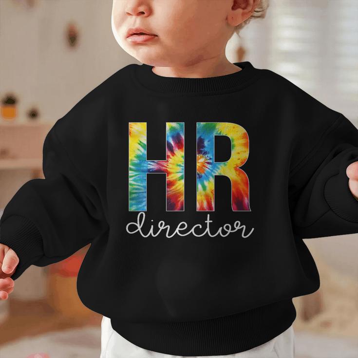 HR Director For Work Tie Dye Back To School Appreciation Day Graphic Toddler Sweatshirt HR Director For Work Tie Dye Back To School Appreciation Day Graphic Toddler Sweatshirt