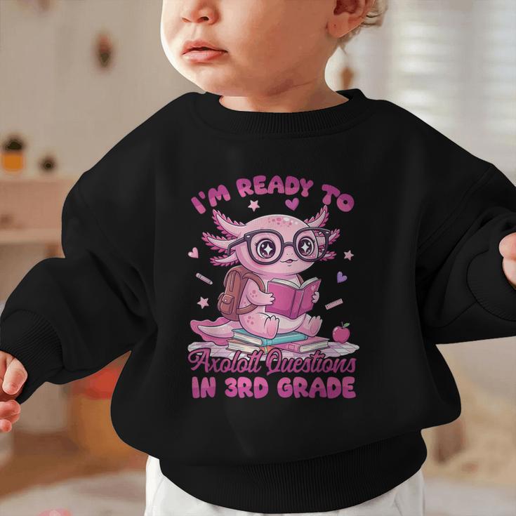 I'm Ready To Axolotl Questions In 3rd Grade Back To School Graphic Toddler Sweatshirt I'm Ready To Axolotl Questions In 3rd Grade Back To School Graphic Toddler Sweatshirt