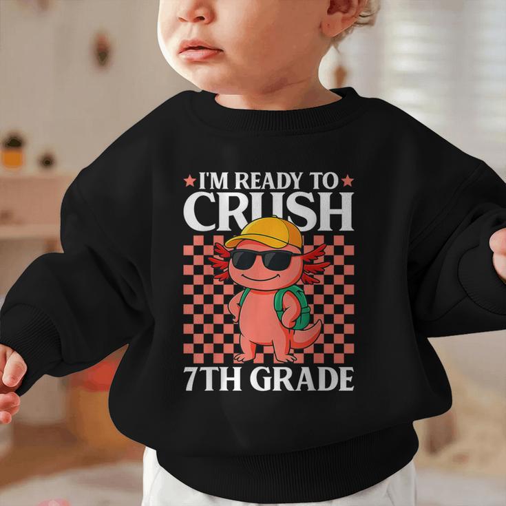 I'm Ready To Crush 7th Grade Axolotl Back To School Graphic Toddler Sweatshirt I'm Ready To Crush 7th Grade Axolotl Back To School Graphic Toddler Sweatshirt