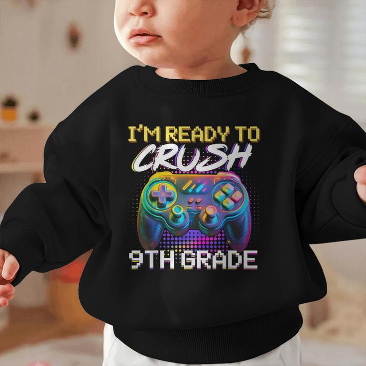 I'm Ready To Crush 9th Grade Back To School Video Game Boys Graphic Toddler Sweatshirt I'm Ready To Crush 9th Grade Back To School Video Game Boys Graphic Toddler Sweatshirt
