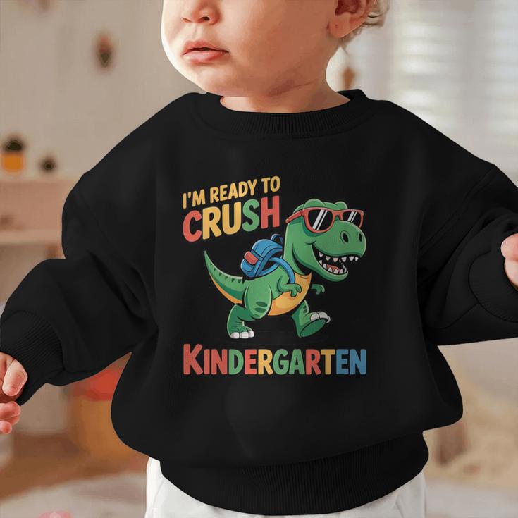 I'm Ready To Crush Kindergarten T-Rex Back To School Dino Graphic Toddler Sweatshirt I'm Ready To Crush Kindergarten T-Rex Back To School Dino Graphic Toddler Sweatshirt