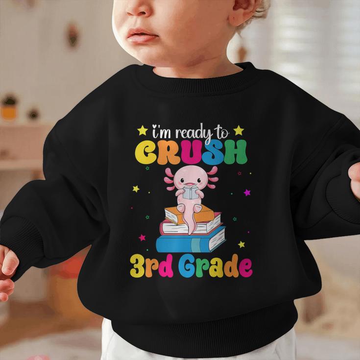I'm Ready To Crush Third 3rd Grade Axolotl Back To School Graphic Toddler Sweatshirt I'm Ready To Crush Third 3rd Grade Axolotl Back To School Graphic Toddler Sweatshirt